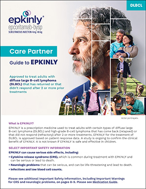 Download the EPKINLY® (epcoritamab-bysp) Care Partner Brochure for patients with certain types of DLBCL.